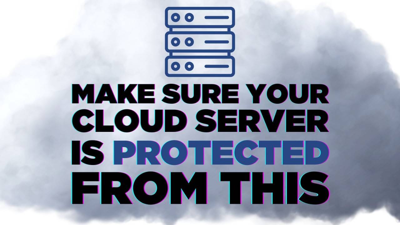 Image with text reading "Make sure your cloud server is protected from this"