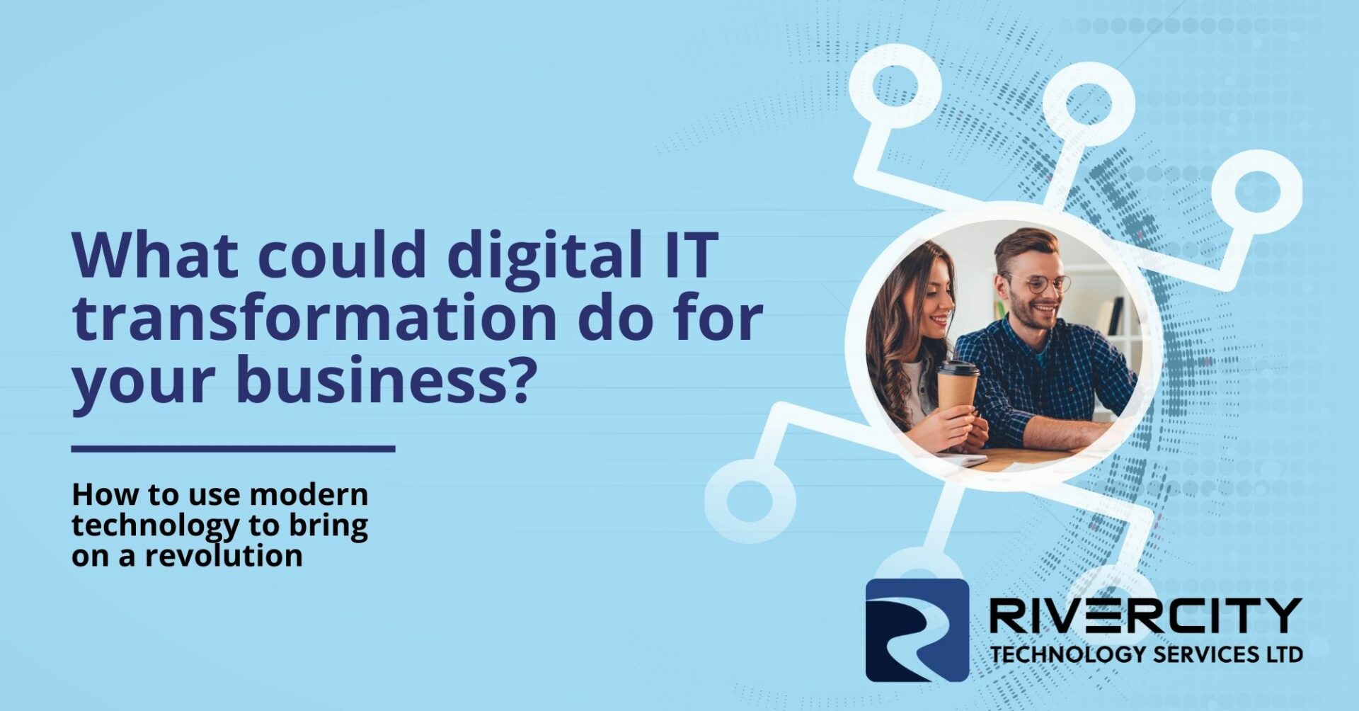 What Could Digital IT Transformation Do For Your Business