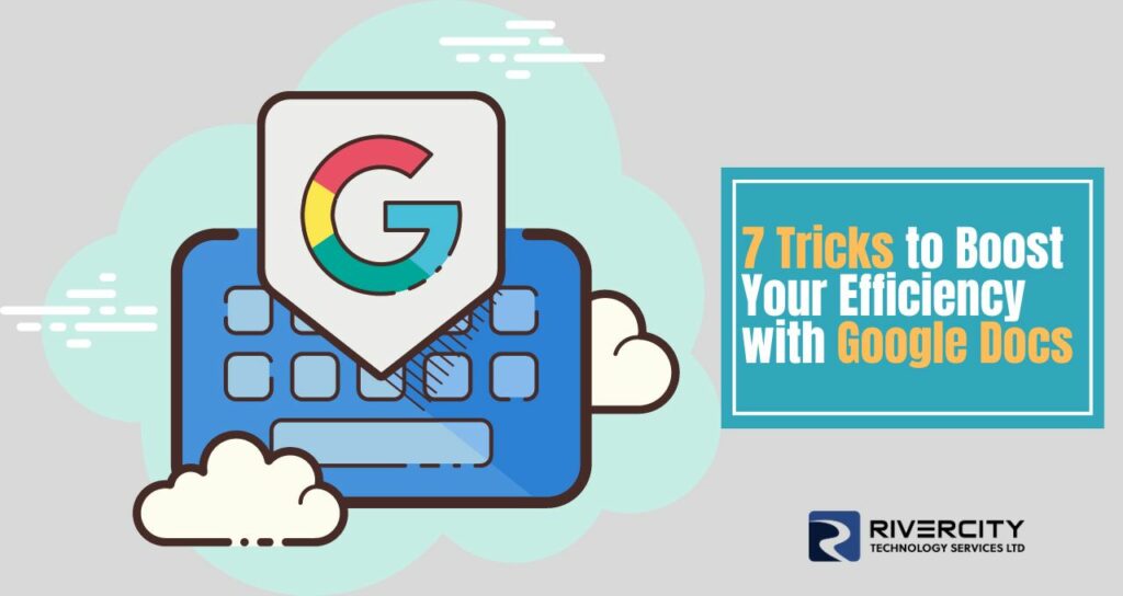 7 Tricks to Boost Your Efficiency with Google Docs